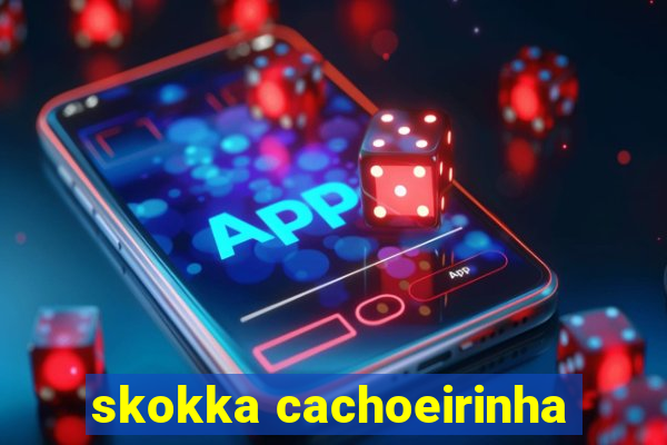 skokka cachoeirinha